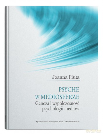 Psyche w mediosferze. - Joanna Pluta [KSIĄŻKA]