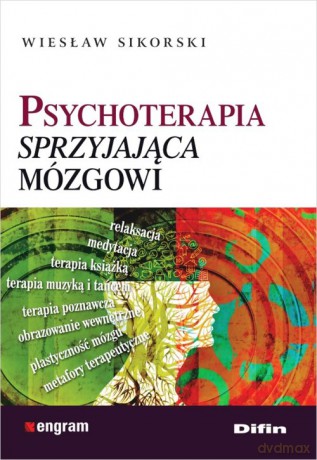 Psychoterapia sprzyjająca mózgowi - Wiesław Sikorski [KSIĄŻKA]