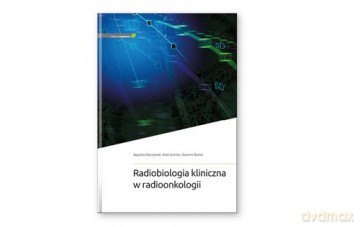 Radiobiologia kliniczna w radioonkologii [KSIĄŻKA]