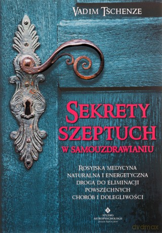 Sekrety szeptuch w samouzdrawianiu - Vadim Tschenze [KSIĄŻKA]