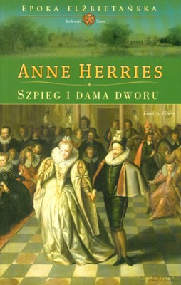 Szpieg I Dama Dworu - Anne Herries [KSIĄŻKA]