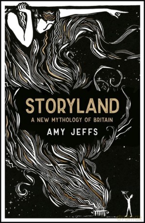 Storyland: A New Mythology of Britain - Amy Jeffs [KSIĄŻKA]