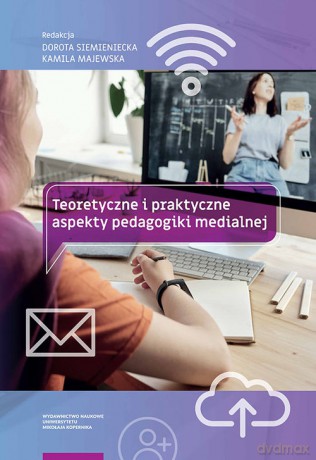 Teoretyczne i praktyczne aspekty pedagogiki medialnej [KSIĄŻKA]
