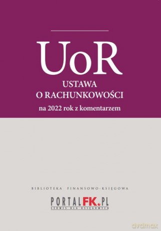 Ustawa o rachunkowości 2022 Tekst ujednolicony z komentarzem eksperta do zmian - Katarzyna Trzpioła [KSIĄŻKA]