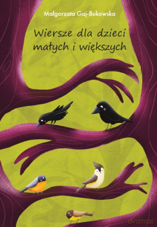 Wiersze dla dzieci małych i większych - Małgorzata Gaj-Bukowska [KSIĄŻKA]