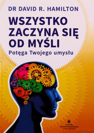 Wszystko zaczyna się od myśli - R. Hamilton David [KSIĄŻKA]