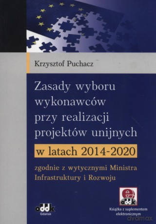 Zasady wyboru wykonawców przy realizacji projektów unijnych w latach 2014-2020 - Krzysztof Puchacz [KSIĄŻKA]