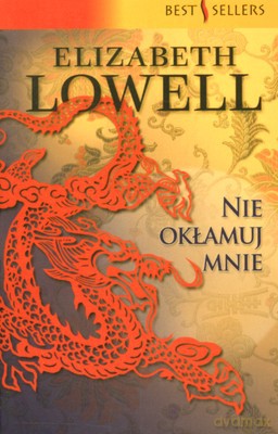 Nie Okłamuj Mnie - Elizabeth Lowell [KSIĄŻKA]