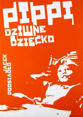 Pippi Dziwne Dziecko - Jacek Podsiadło [KSIĄŻKA]