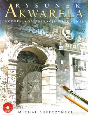 Rysunek Akwarela Sztuka Komunikacji Wizualnej - Michał Suffczyński [KSIĄŻKA]