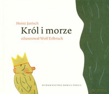 Król I Morze 21 Krótkich Opowiastek (twarda) - Heinz Janisch, Wolf Erlbruch [KSIĄŻKA]