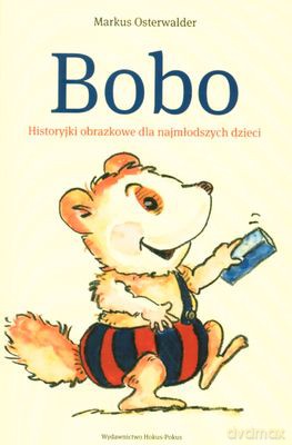 Bobo Historyjki Obrazkowe Dla Najmłodszych Dzieci - Markus Osterwalder [KSIĄŻKA]