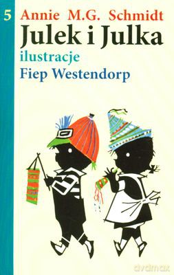 Julek I Julka 5 Wyd.2010 - Annie M.G. Schmidt, Fiep Westendorp [KSIĄŻKA]