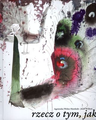 Rzecz O Tym Jak Paw Wpadł W Staw (twarda) - Tekst: Agnieszka Wolny-Hamkało Ilustracje: Józef Wilkoń [KSIĄŻKA]
