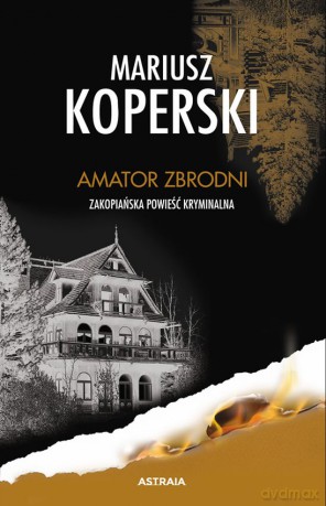 Amator zbrodni. Zakopiańska powieść kryminalna - Mariusz Koperski [KSIĄŻKA]