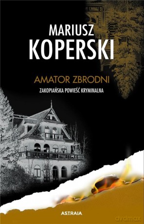 Amator zbrodni. Zakopiańska powieść kryminalna - Mariusz Koperski [KSIĄŻKA]