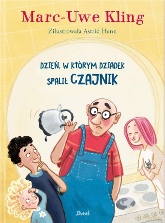 Dzień, w którym dziadek spalił czajnik - Marc-Uve Kling [KSIĄŻKA]