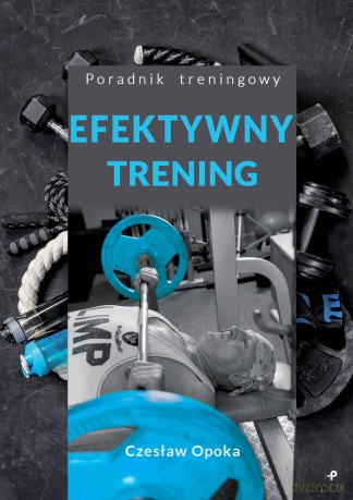 Efektywny trening - Czesław Opoka [KSIĄŻKA]