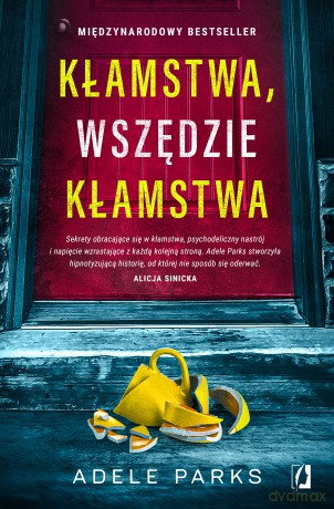Kłamstwa, wszędzie kłamstwa - Adele Parks [KSIĄŻKA]