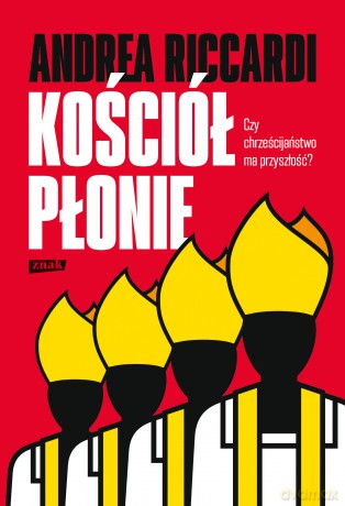 Kościół płonie - Andrea Riccardi [KSIĄŻKA]