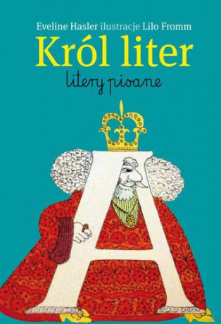 Król Liter Litery Pisane - Eveline Hasler [KSIĄŻKA]