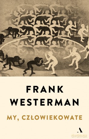 My, człowiekowate - Frank Westerman [KSIĄŻKA]