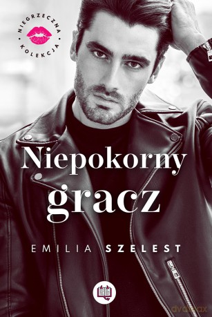 Niepokorny gracz - Emilia Szelest [KSIĄŻKA]