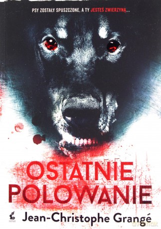 Ostatnie polowanie - Jean-Christophe Grangé [KSIĄŻKA]
