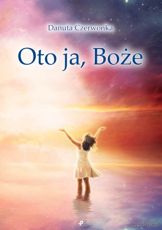Oto ja, Boże - Danuta Czerwonka [KSIĄŻKA]