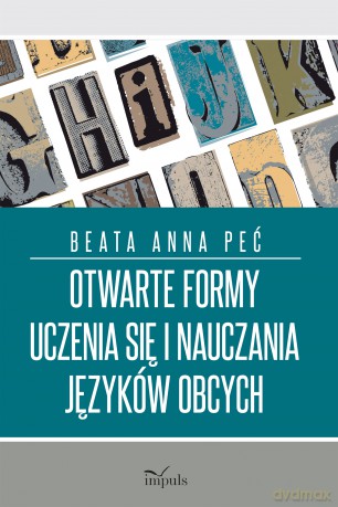 Otwarte formy uczenia się i nauczania języków obcych - Beata Anna Peć [KSIĄŻKA]