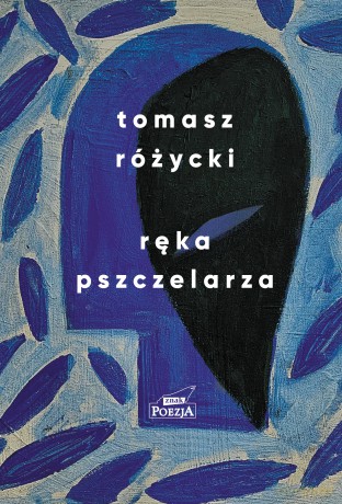 Ręka pszczelarza - Tomasz Różycki [KSIĄŻKA]