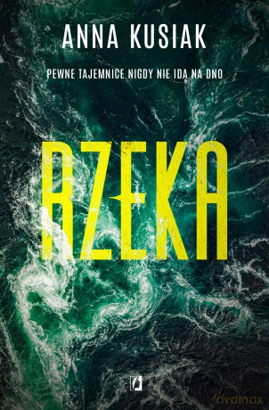 Rzeka. Żywioły Podkarpacia (Tom 1) - Anna Kusiak [KSIĄŻKA]