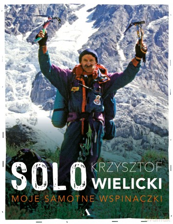 Solo. Moje samotne wspinaczki - Krzysztof Wielicki [KSIĄŻKA]
