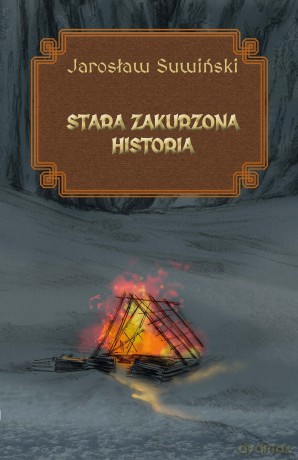 Stara zakurzona historia - Jarosław Suwiński [KSIĄŻKA]