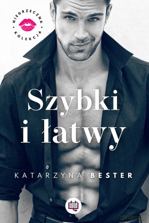 Szybki i łatwy. Niegrzeczna kolekcja (Tom 2) - Katarzyna Bester [KSIĄŻKA]