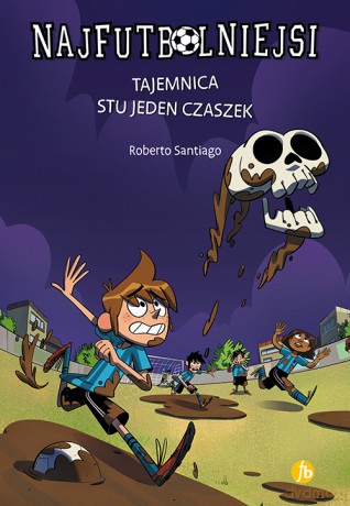 Tajemnica stu jeden czaszek. Najfutbolniejsi - Roberto Santiago [KSIĄŻKA]