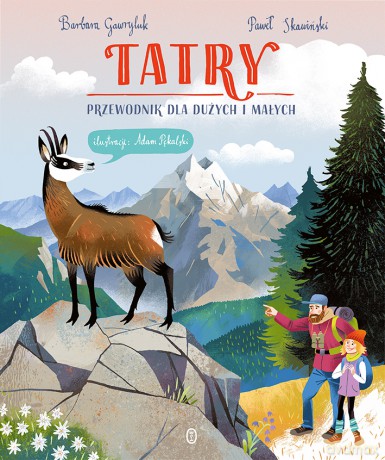 Tatry. Przewodnik dla dużych i małych - Barbara Gawryluk, Paweł Skawiński [KSIĄŻKA]
