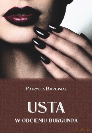 Usta w odcieniu burgunda - Patrycja Borowiak [KSIĄŻKA]