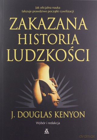 Zakazana historia ludzkości - J. Douglas Kenyon [KSIĄŻKA]
