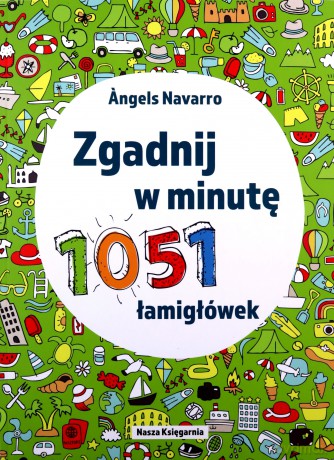Zgadnij w minutę. 1051 łamigłówek - Angels Navarro [KSIĄŻKA]