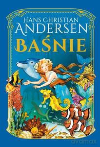 Hans Christian Andersen. Baśnie - Hans Christian Andersen [KSIĄŻKA]