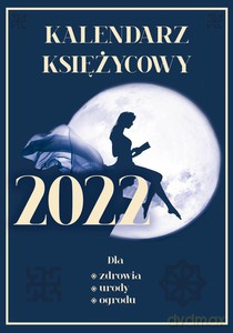Kalendarz księżycowy 2022 [KALENDARZ]