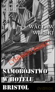 Kryminały przedwojennej Warszawy (Tom 97) Samobójstwo w hotelu Bristol - Wacław Wirski [KSIĄŻKA]