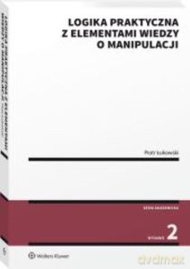 Logika praktyczna z elementami wiedzy o manipulacji - Piotr Łukowski [KSIĄŻKA]