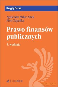Prawo finansów publicznych - Agnieszka Mikos-Sitek, Piotr Zapadka [KSIĄŻKA]