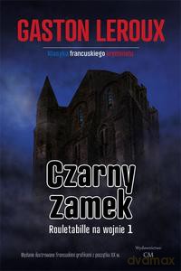Rouletabille na wojnie 1 Czarny zamek - Gaston Leroux [KSIĄŻKA]