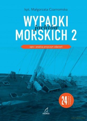 Wypadki jachtów morskich II - Małgorzata Czarnomska [KSIĄŻKA]