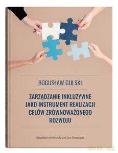Zarządzanie inkluzywne jako instrument realizacji celów zrównoważonego rozowju - Bogusław Gulski [KSIĄŻKA]