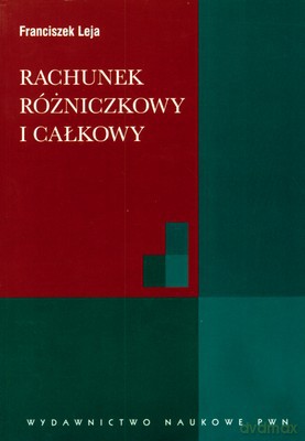 Rachunek Różniczkowy I Całkowy - Franciszek Leja [KSIĄŻKA]