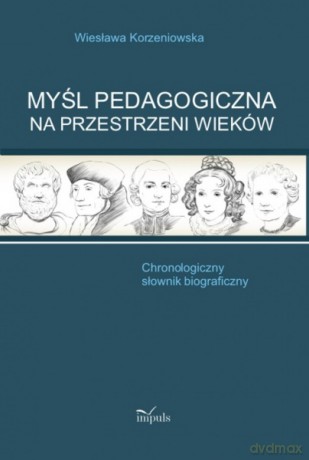 Myśl Pedagogiczna Na Przestrzeni Wieków - Wiesława Korzeniowska [KSIĄŻKA]